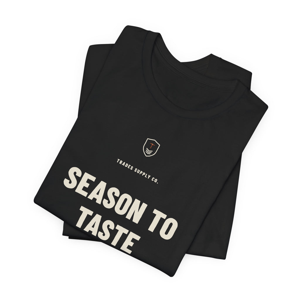 Season To Taste — Funny Chef T-Shirt