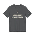 Burns Are My Loyalty Points — Funny Chef T-Shirt