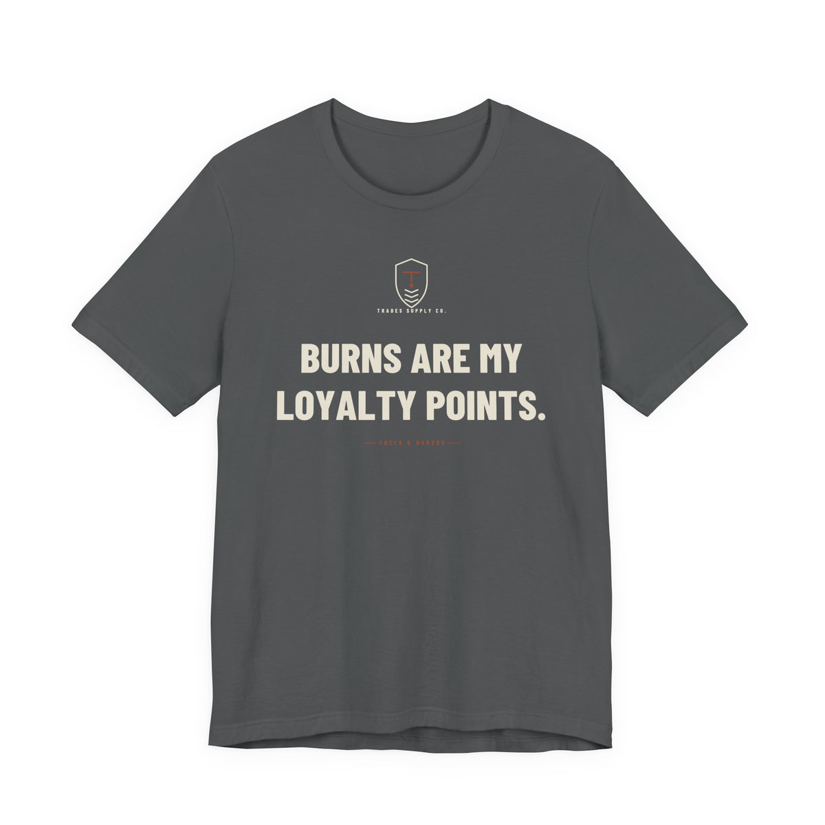 Burns Are My Loyalty Points — Funny Chef T-Shirt