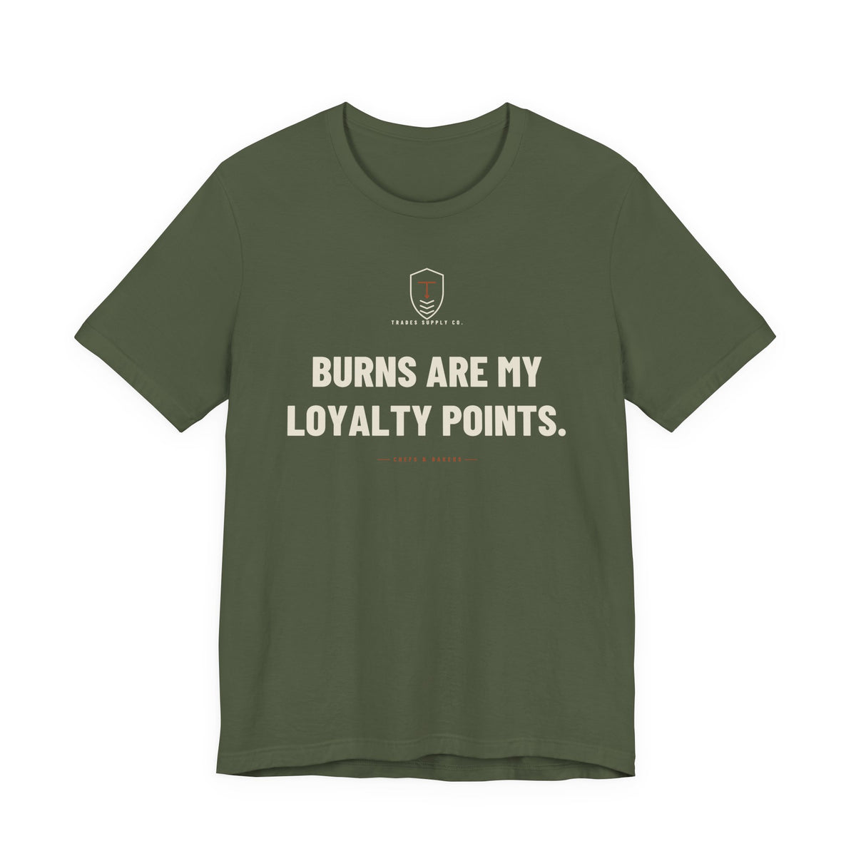 Burns Are My Loyalty Points — Funny Chef T-Shirt