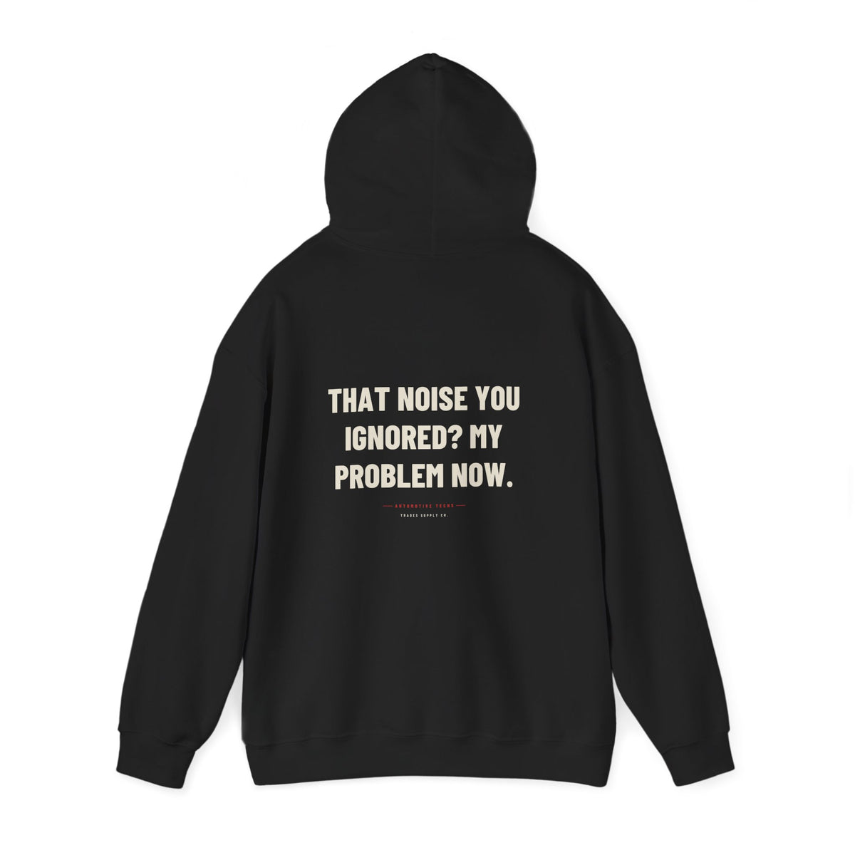 That Noise You Ignored? My Problem Now — Funny Auto Tech Hoodie