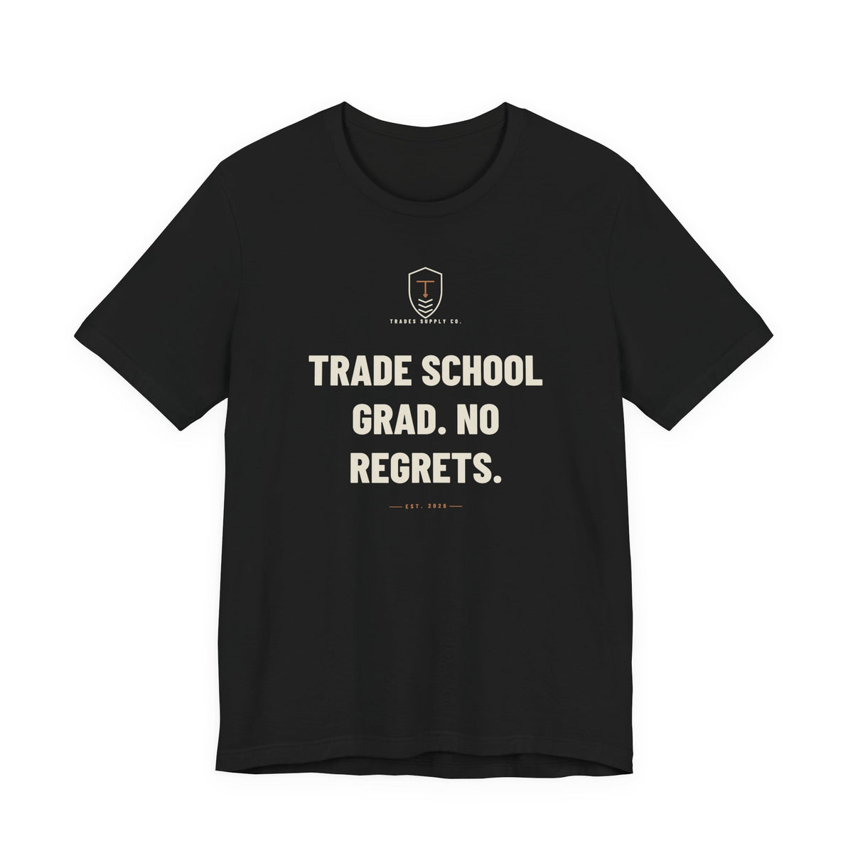 Trade School Grad. No Regrets — Trades T-Shirt
