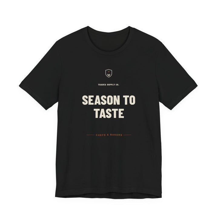 Season To Taste — Funny Chef T-Shirt