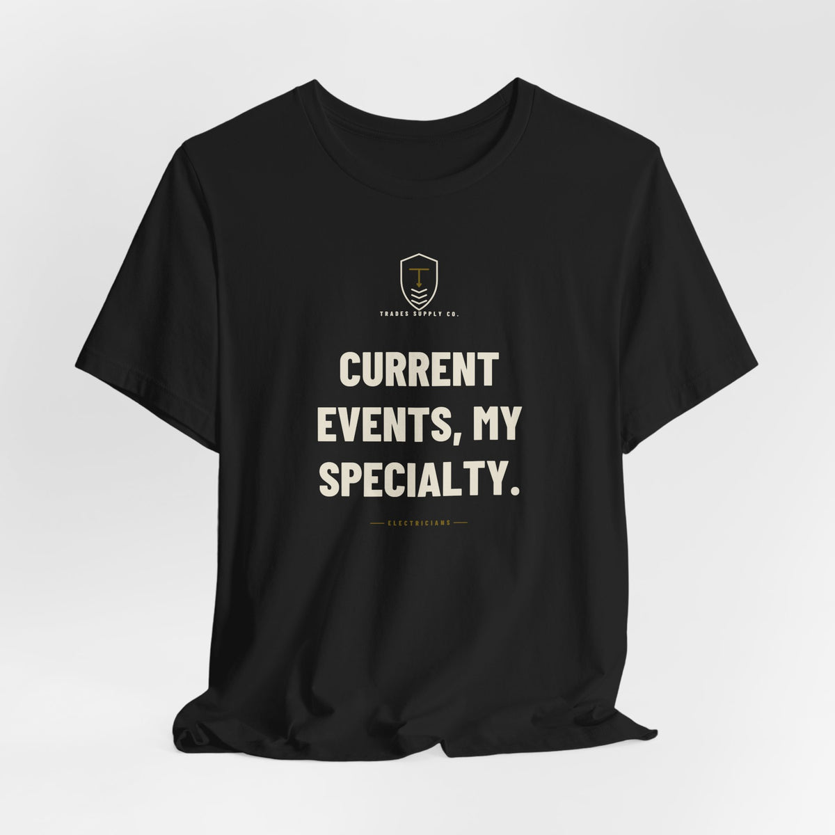 Current Events, My Specialty — Funny Electrician T-Shirt