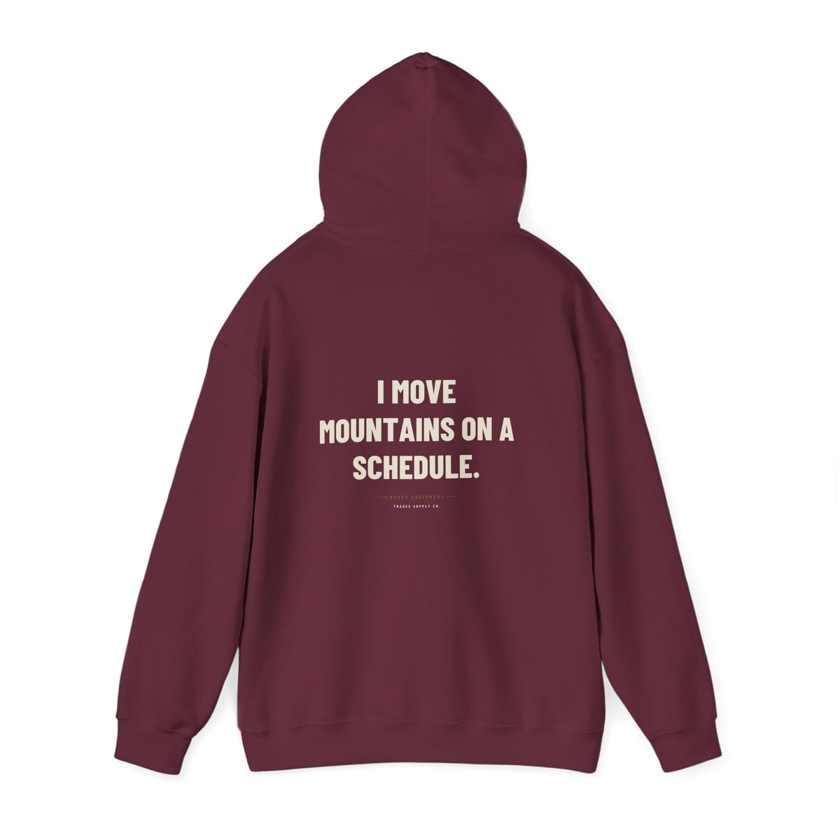 I Move Mountains On A Schedule — Funny Heavy Equipment Operator Hoodie