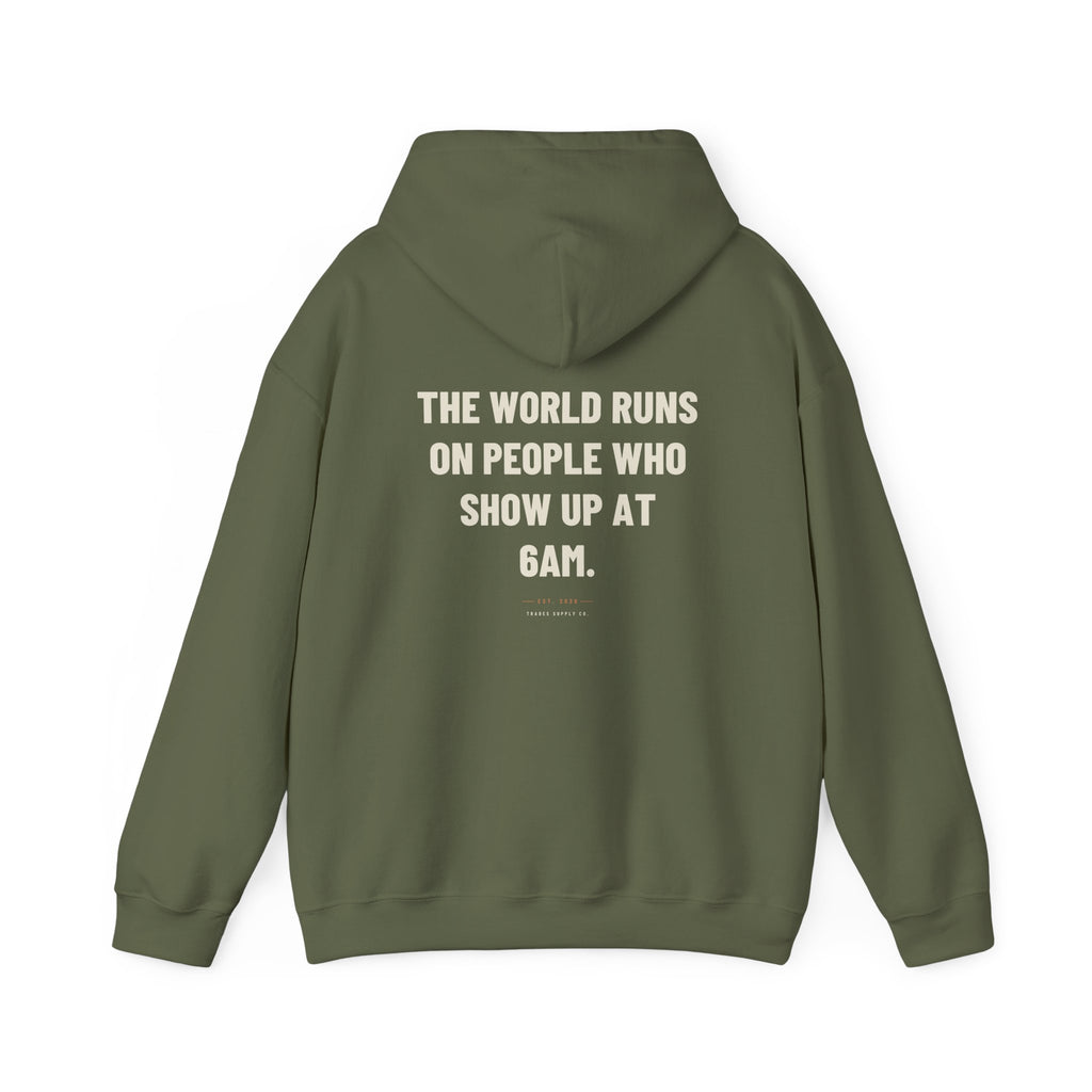 The World Runs On People Who Show Up At 6AM — Trades Hoodie