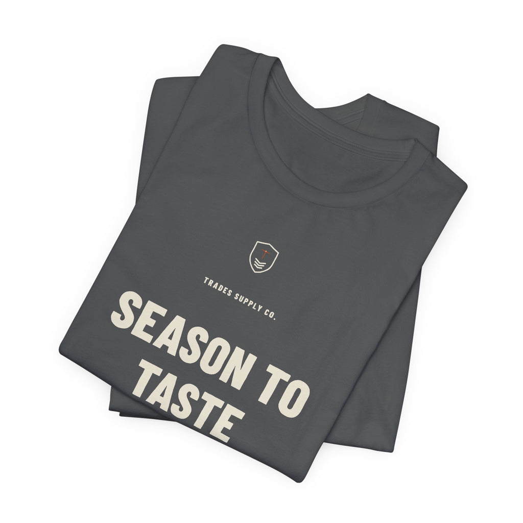 Season To Taste — Funny Chef T-Shirt