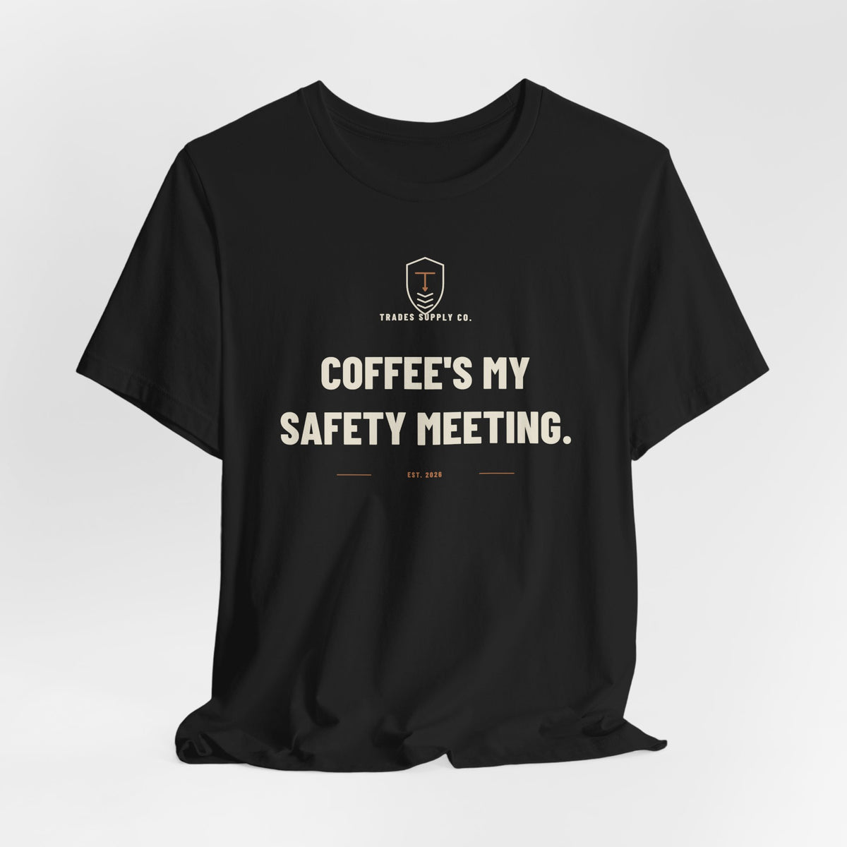Coffee's My Safety Meeting — Funny Trades T-Shirt