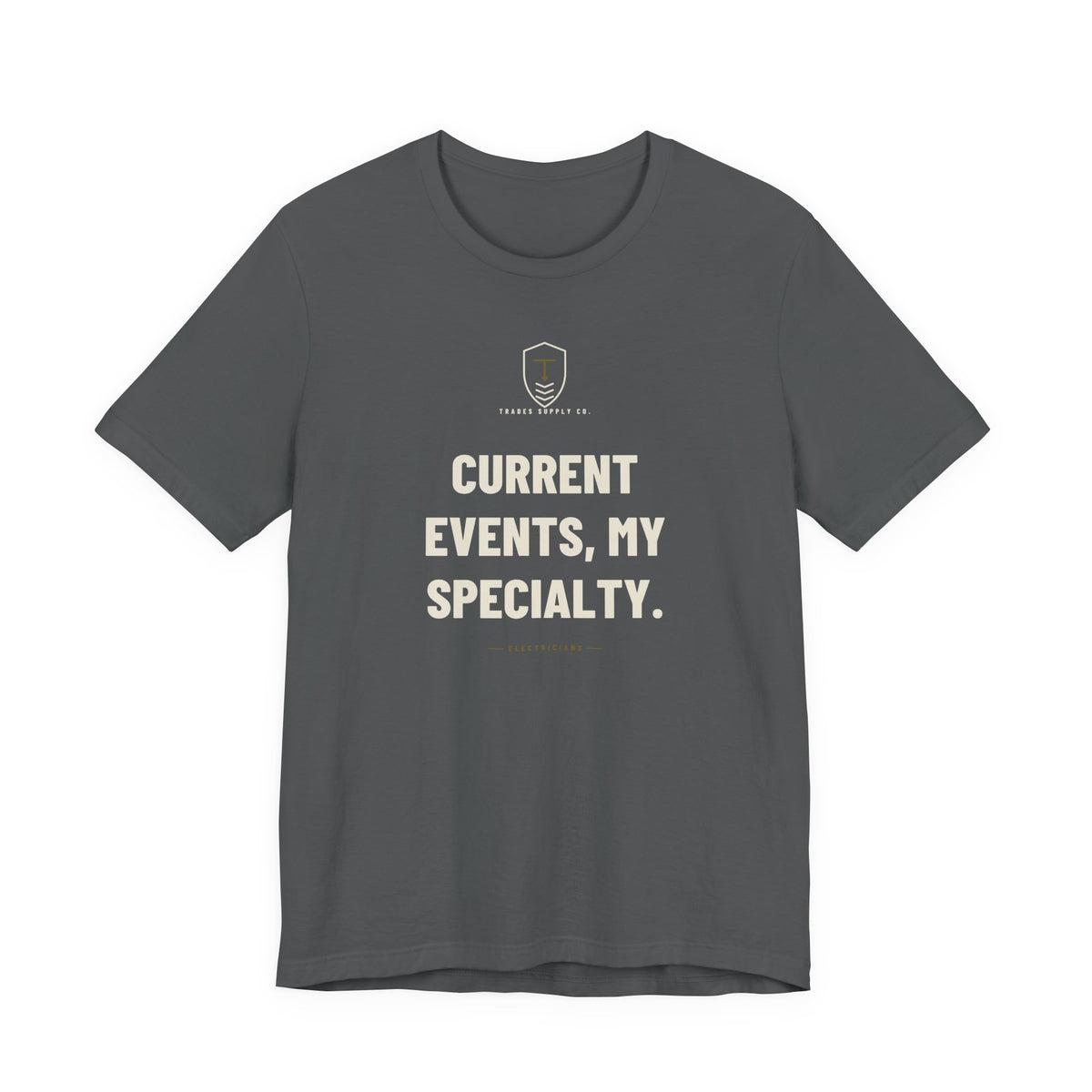 Current Events, My Specialty — Funny Electrician T-Shirt