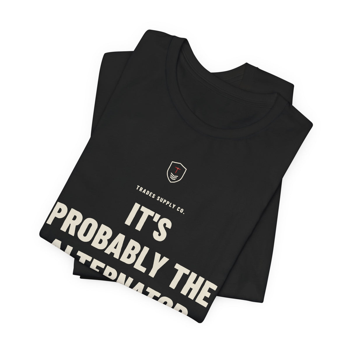 It's Probably The Alternator — Funny Auto Tech T-Shirt