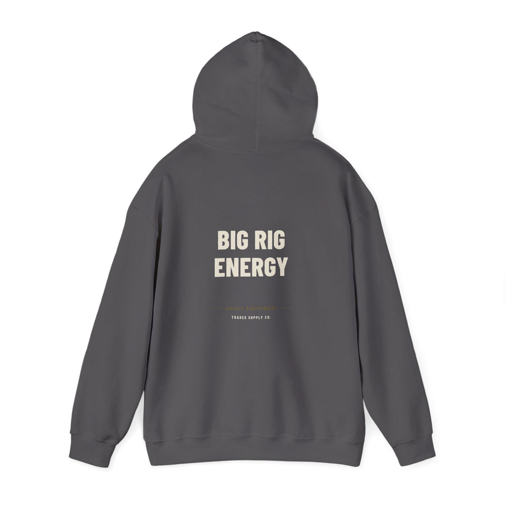 Big Rig Energy — Funny Heavy Equipment Operator Hoodie