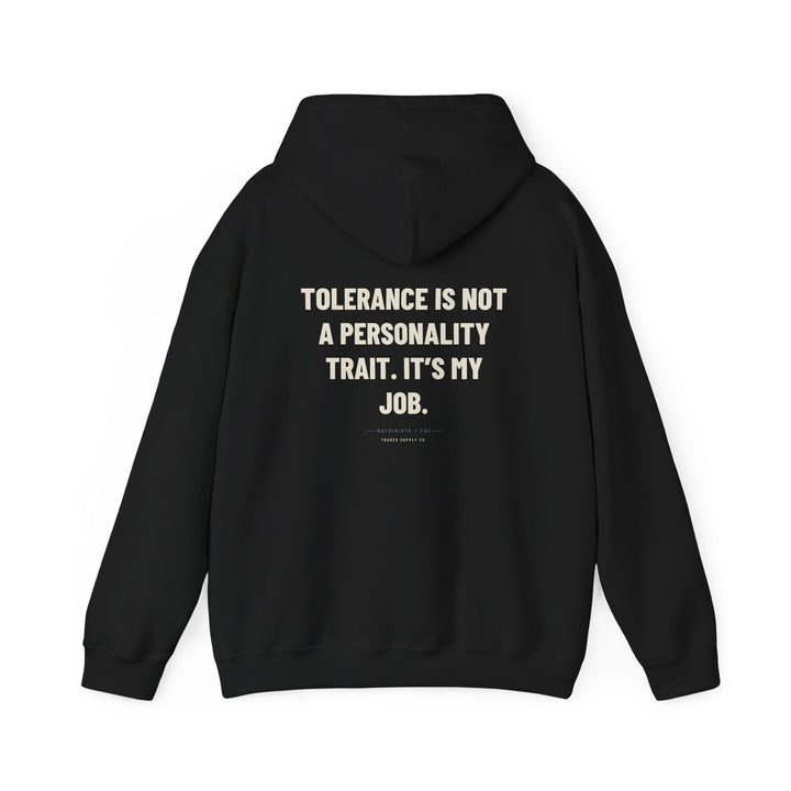Tolerance Is Not A Personality Trait. It’s My Job — Funny Machinist Hoodie