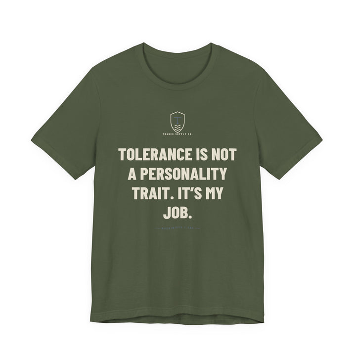 Tolerance Is Not A Personality Trait. It’s My Job — Funny Machinist T-Shirt — view 2