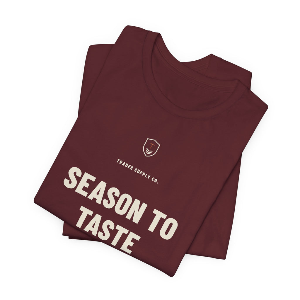 Season To Taste — Funny Chef T-Shirt