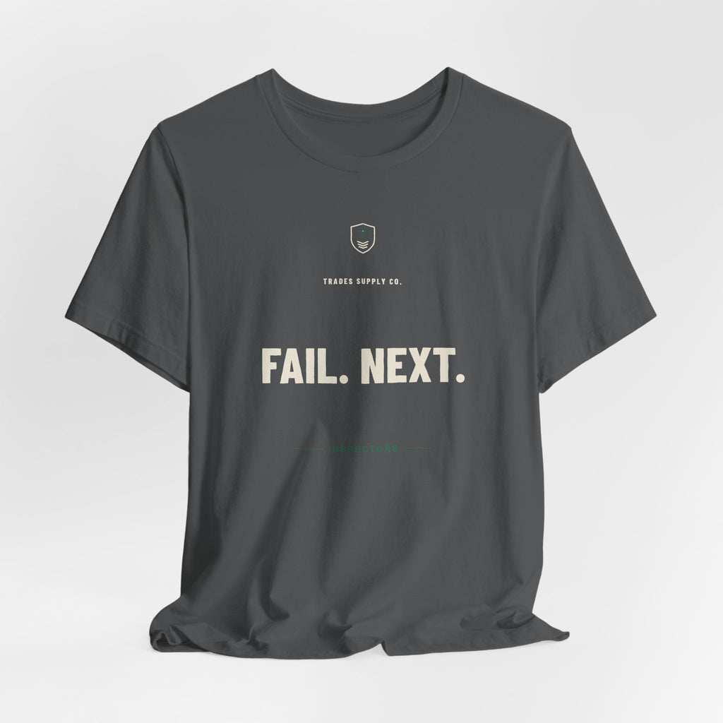 Fail. Next. — Funny Inspector T-Shirt