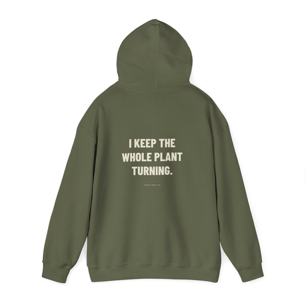 I Keep The Whole Plant Turning — Funny Millwright Hoodie