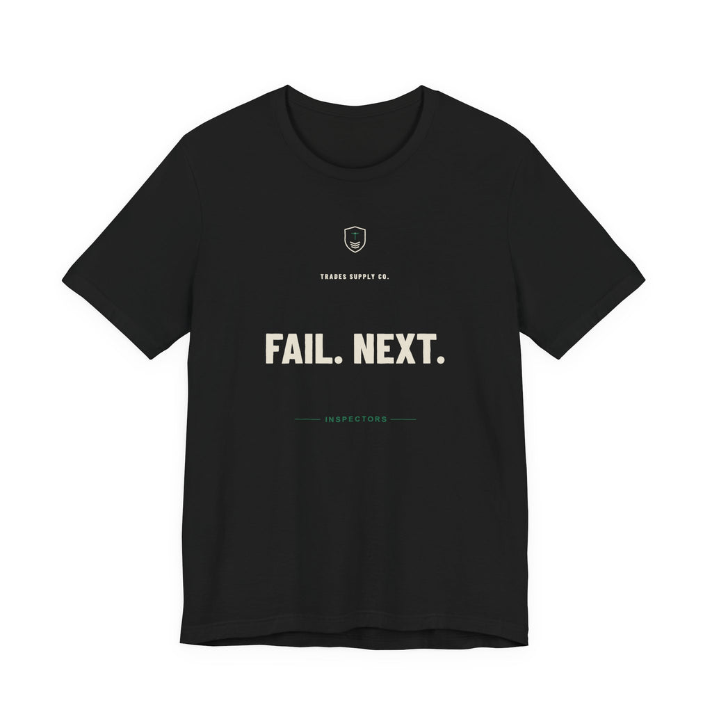 Fail. Next. — Funny Inspector T-Shirt
