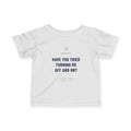 Have You Tried Turning Me Off And On? — Automation Tech Infant Tee