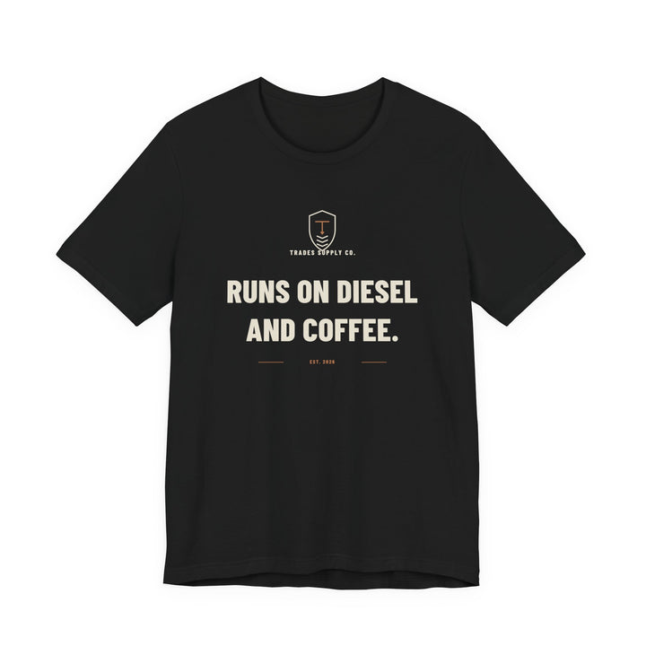 Runs On Diesel And Coffee — Funny Trades T-Shirt
