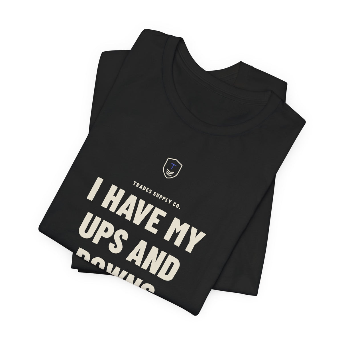 I Have My Ups And Downs — Funny Elevator Mechanic T-Shirt