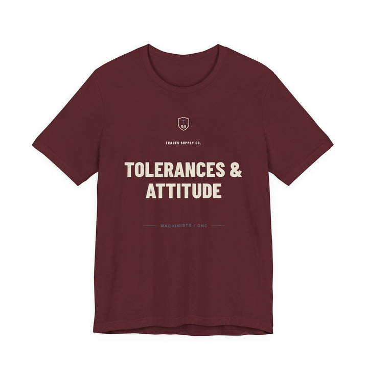 Tolerances & Attitude — Funny Machinist T-Shirt — view 3