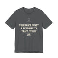 Tolerance Is Not A Personality Trait. It’s My Job — Funny Machinist T-Shirt