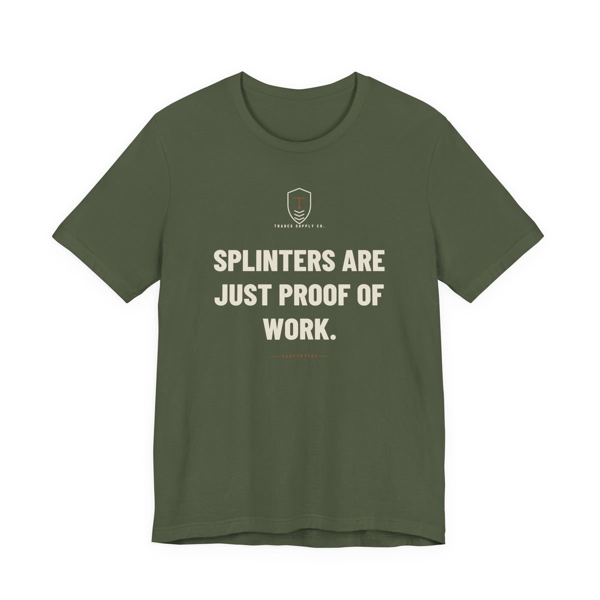 Splinters Are Just Proof Of Work — Funny Carpenter T-Shirt
