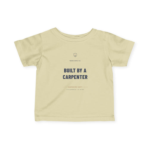 Built By A Carpenter — Carpenter Infant Tee