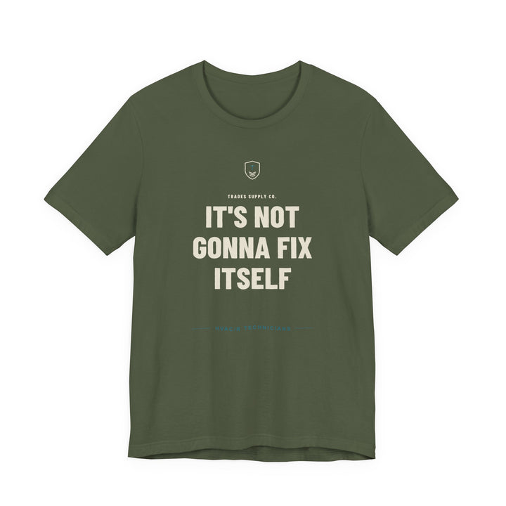 It's Not Gonna Fix Itself — Funny HVAC Tech T-Shirt — view 4