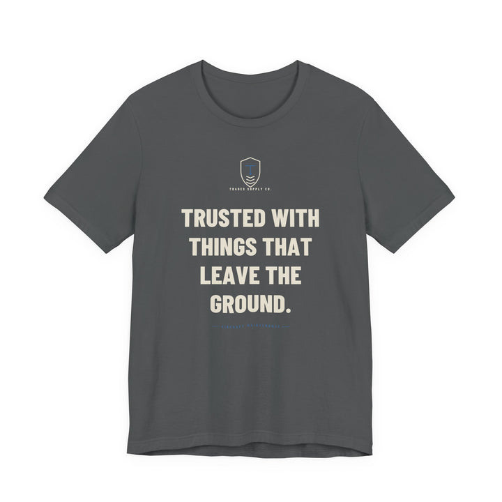 Trusted With Things That Leave The Ground — Funny Aircraft Mechanic T-Shirt — view 3