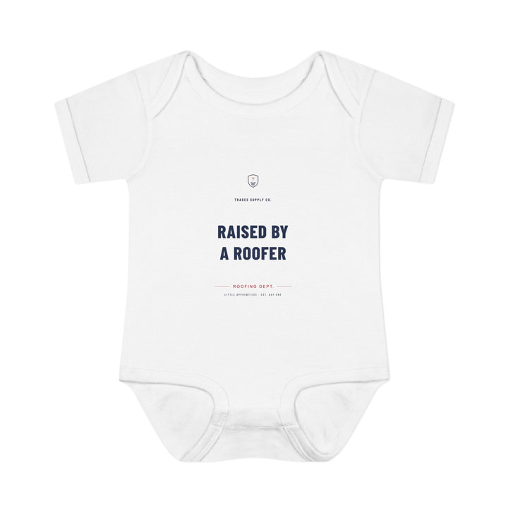 Raised By A Roofer — Roofer Baby Bodysuit