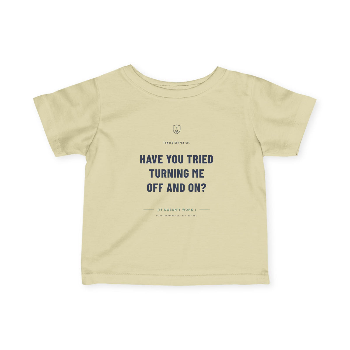 Have You Tried Turning Me Off And On? — Automation Tech Infant Tee