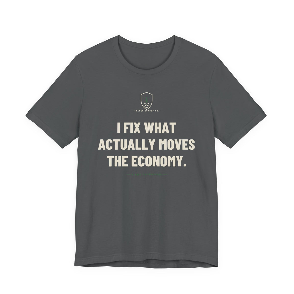 I Fix What Actually Moves The Economy — Funny Diesel Tech T-Shirt