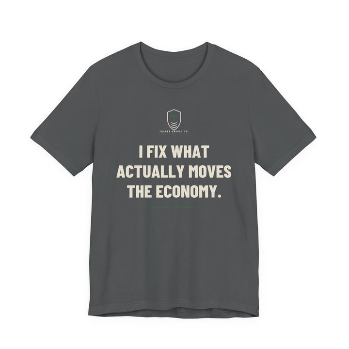 I Fix What Actually Moves The Economy — Funny Diesel Tech T-Shirt — view 3