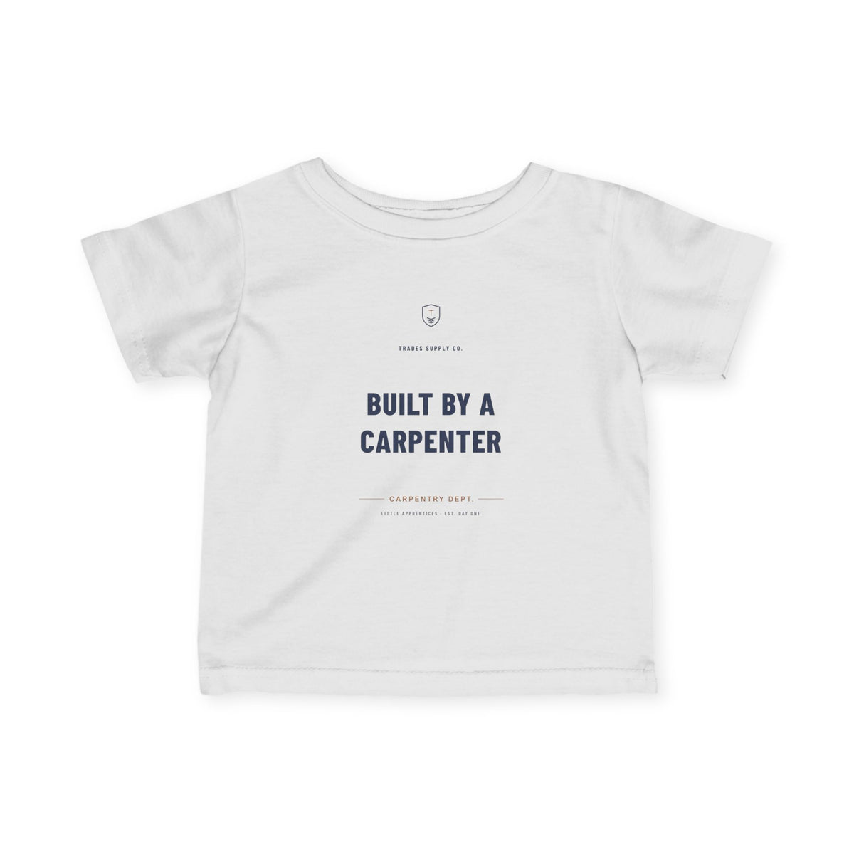 Built By A Carpenter — Carpenter Infant Tee