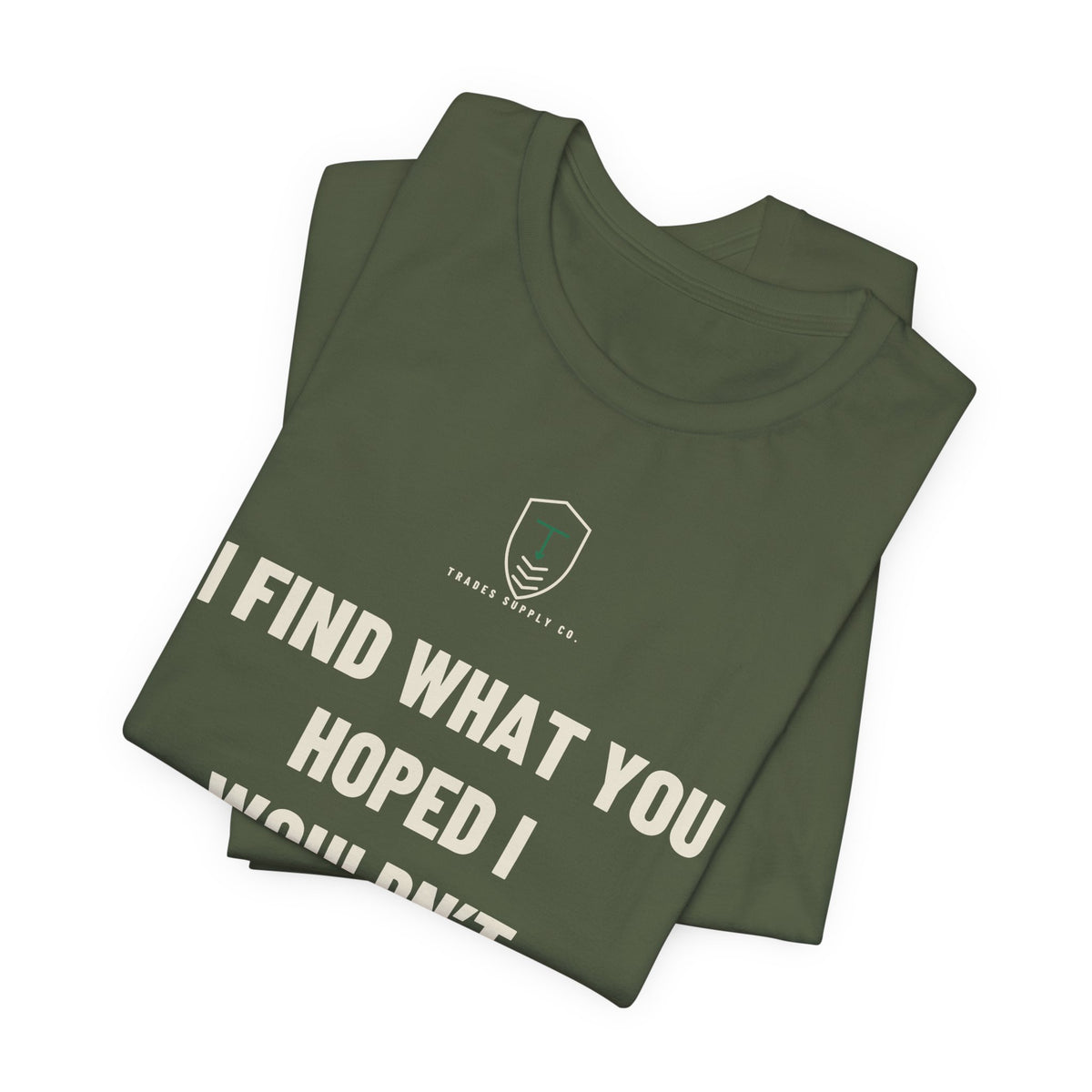 I Find What You Hoped I Wouldn’t — Funny Inspector T-Shirt