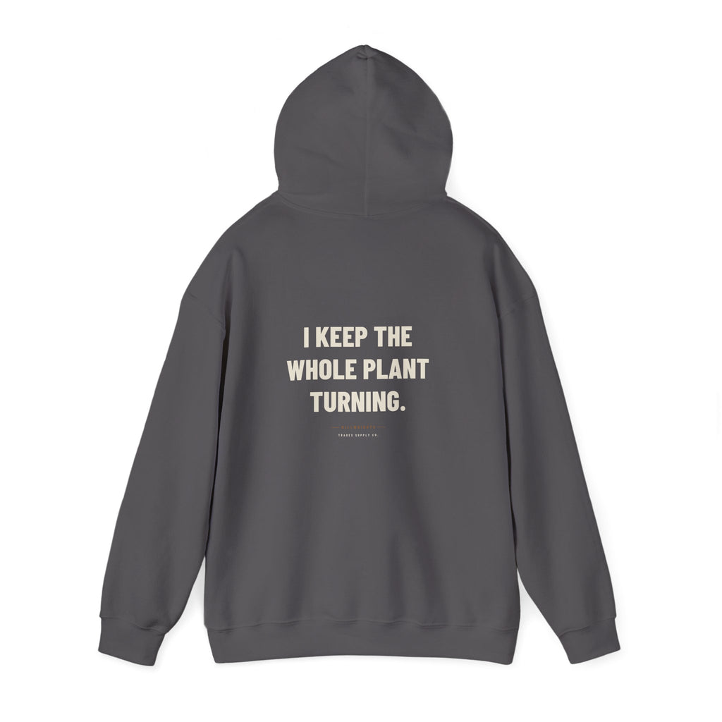 I Keep The Whole Plant Turning — Funny Millwright Hoodie