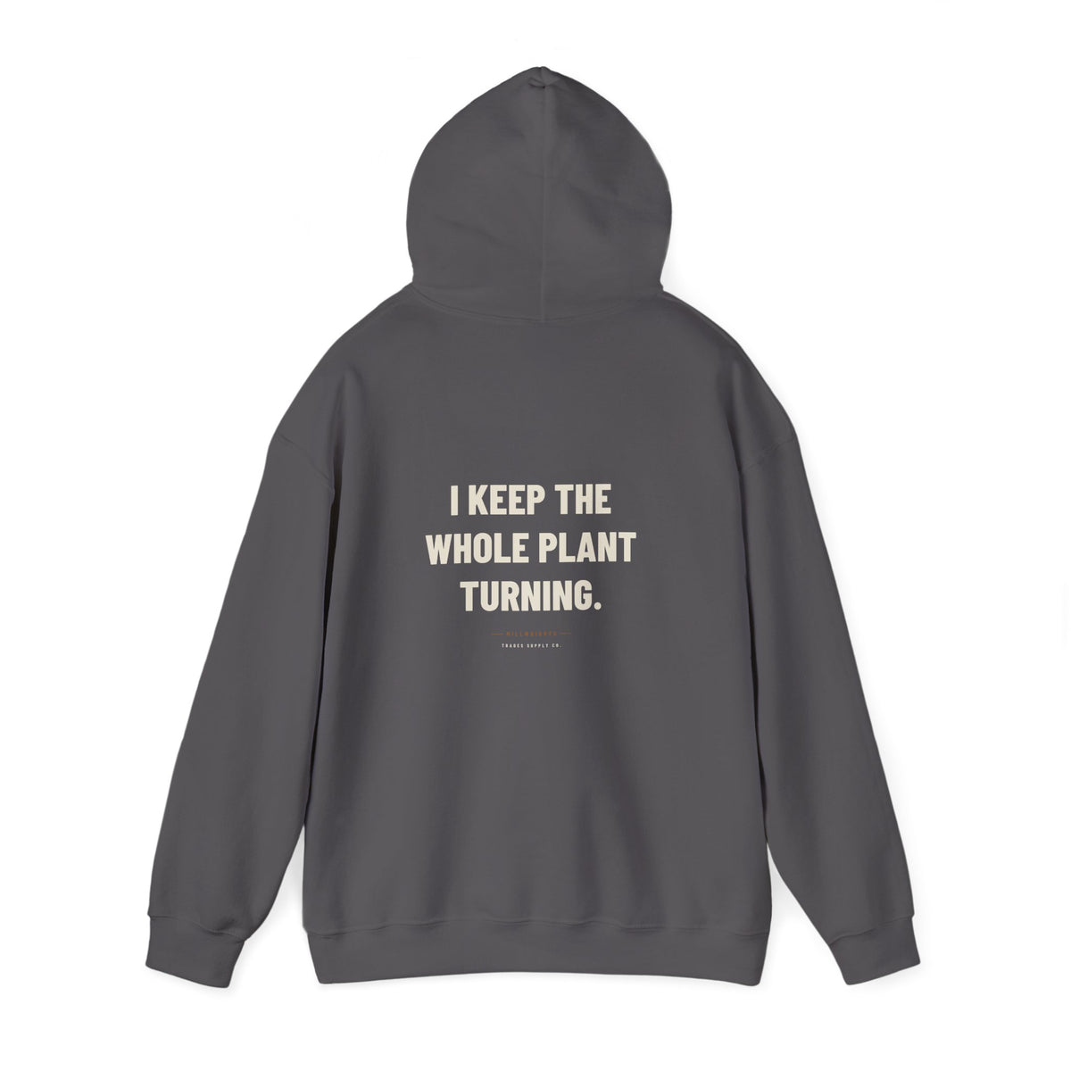 I Keep The Whole Plant Turning — Funny Millwright Hoodie