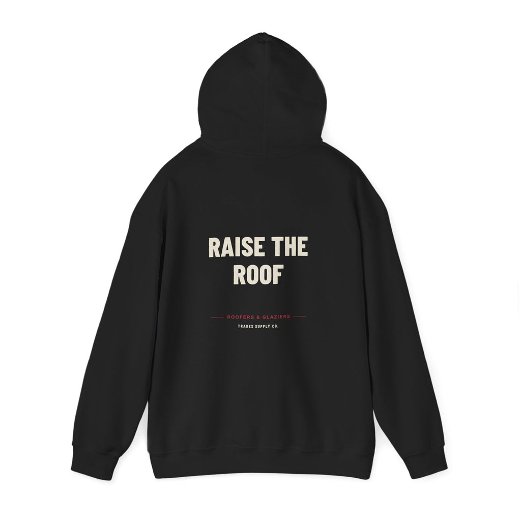 Raise The Roof — Funny Roofer Hoodie