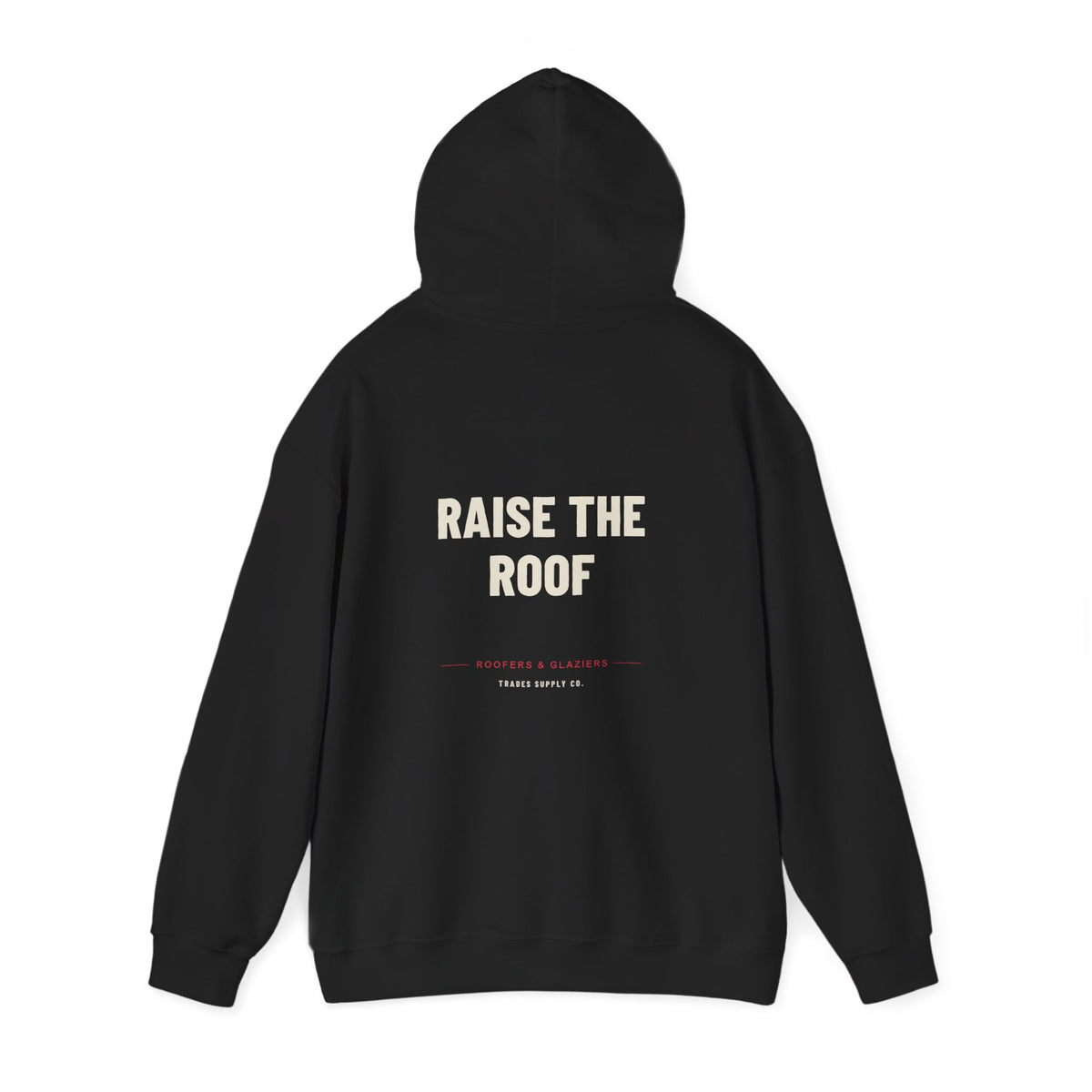 Raise The Roof — Funny Roofer Hoodie