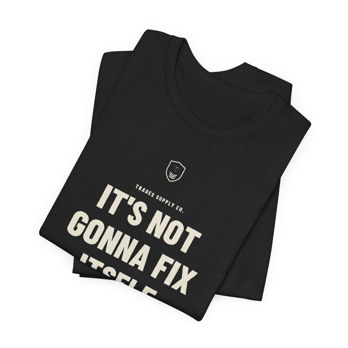 It's Not Gonna Fix Itself — Funny HVAC Tech T-Shirt