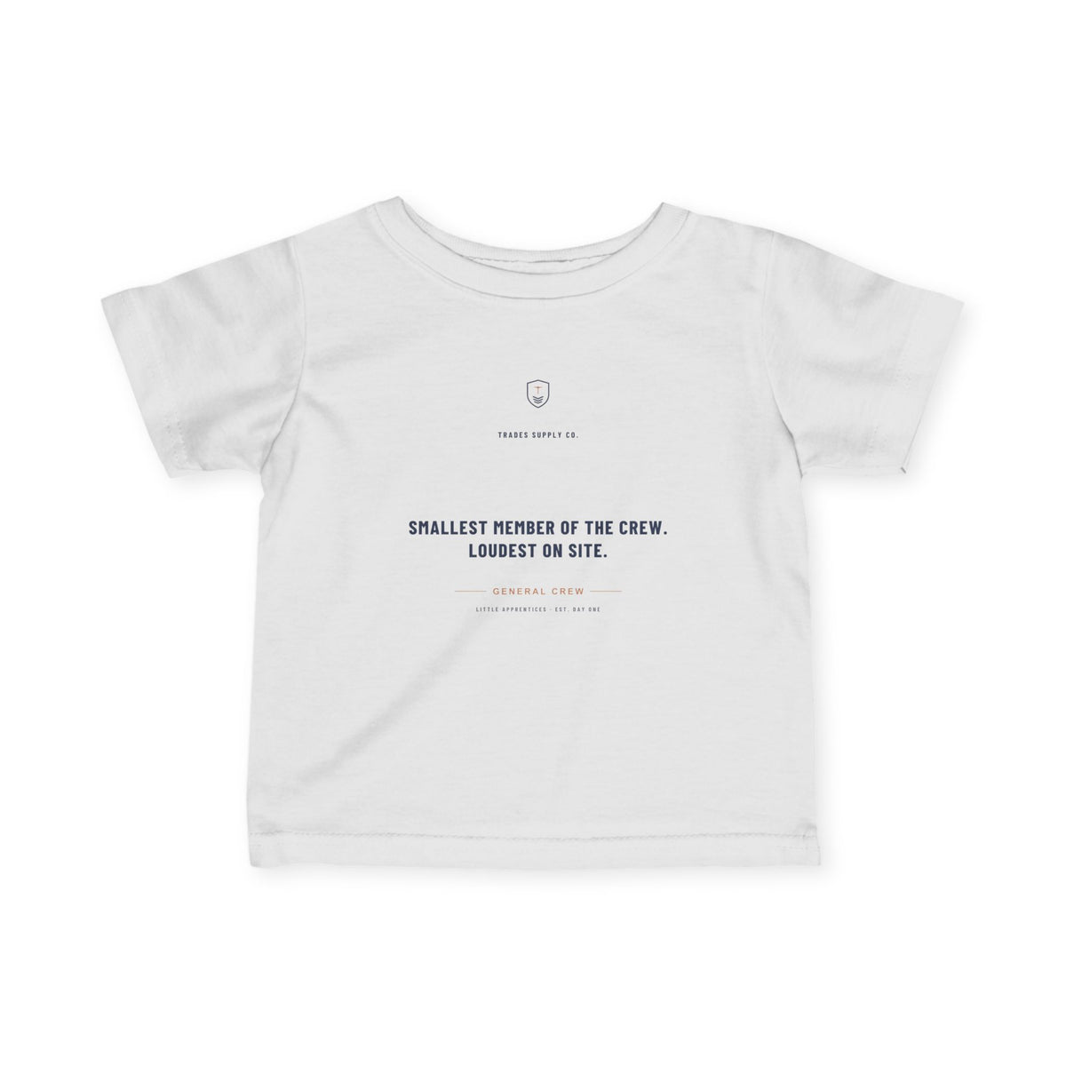 Smallest Member Of The Crew. Loudest On Site — Little Apprentices Infant Tee