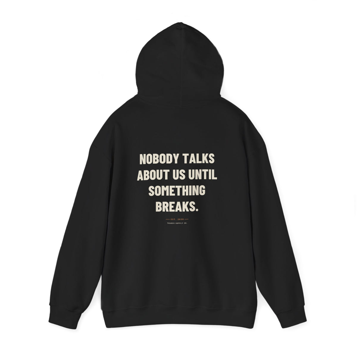 Nobody Talks About Us Until Something Breaks — Trades Hoodie
