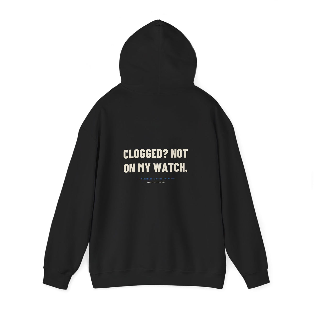 Clogged? Not On My Watch — Funny Plumber Hoodie