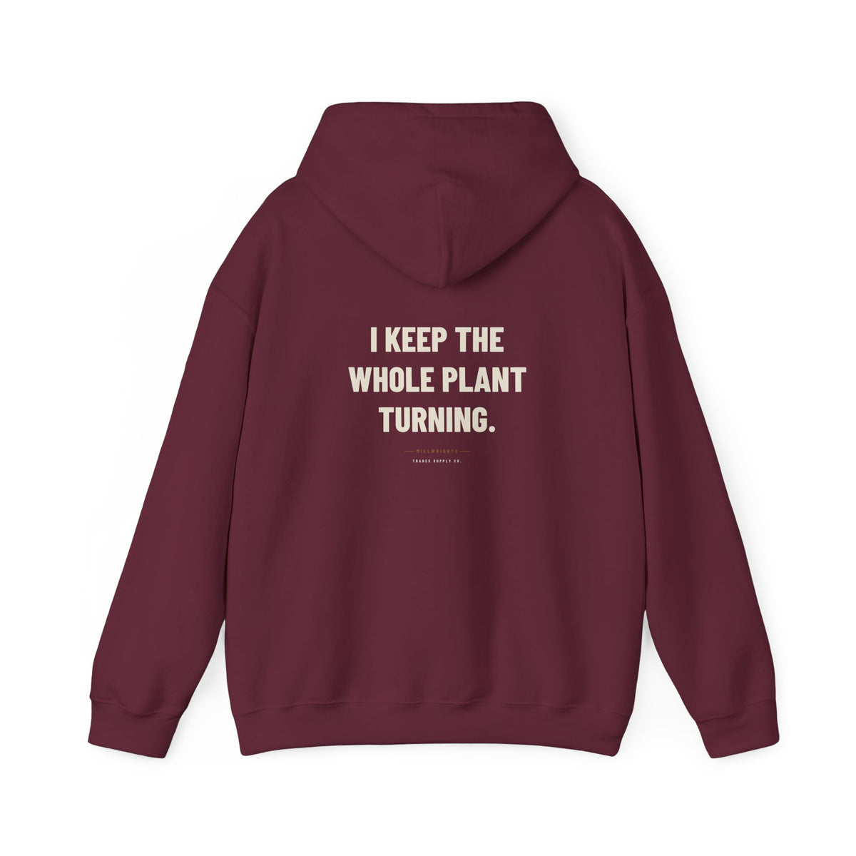 I Keep The Whole Plant Turning — Funny Millwright Hoodie