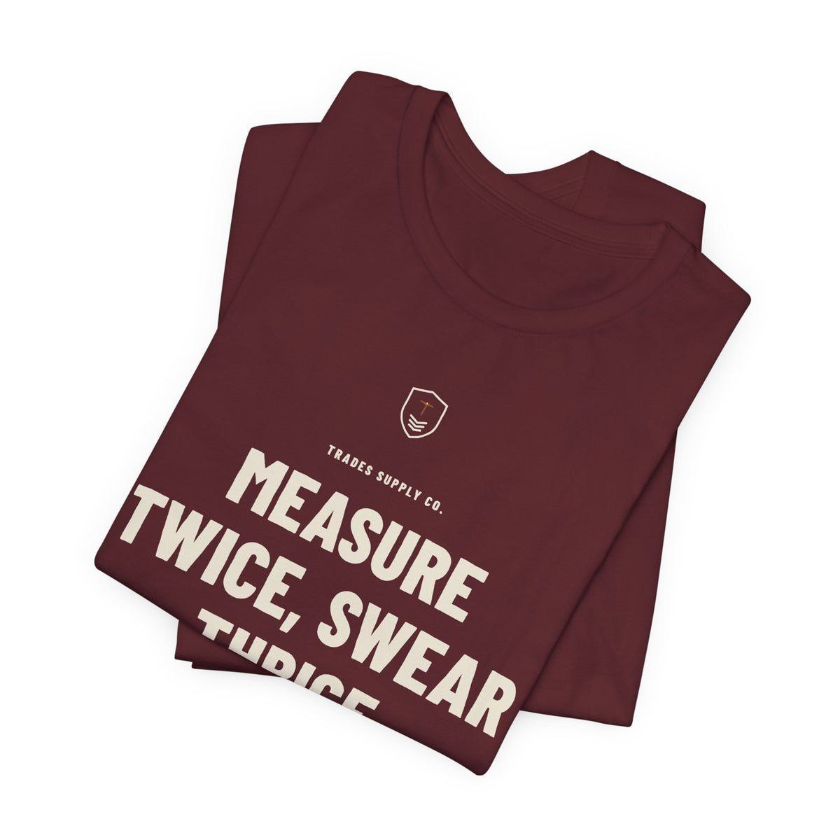 Measure Twice, Swear Thrice — Funny Carpenter T-Shirt