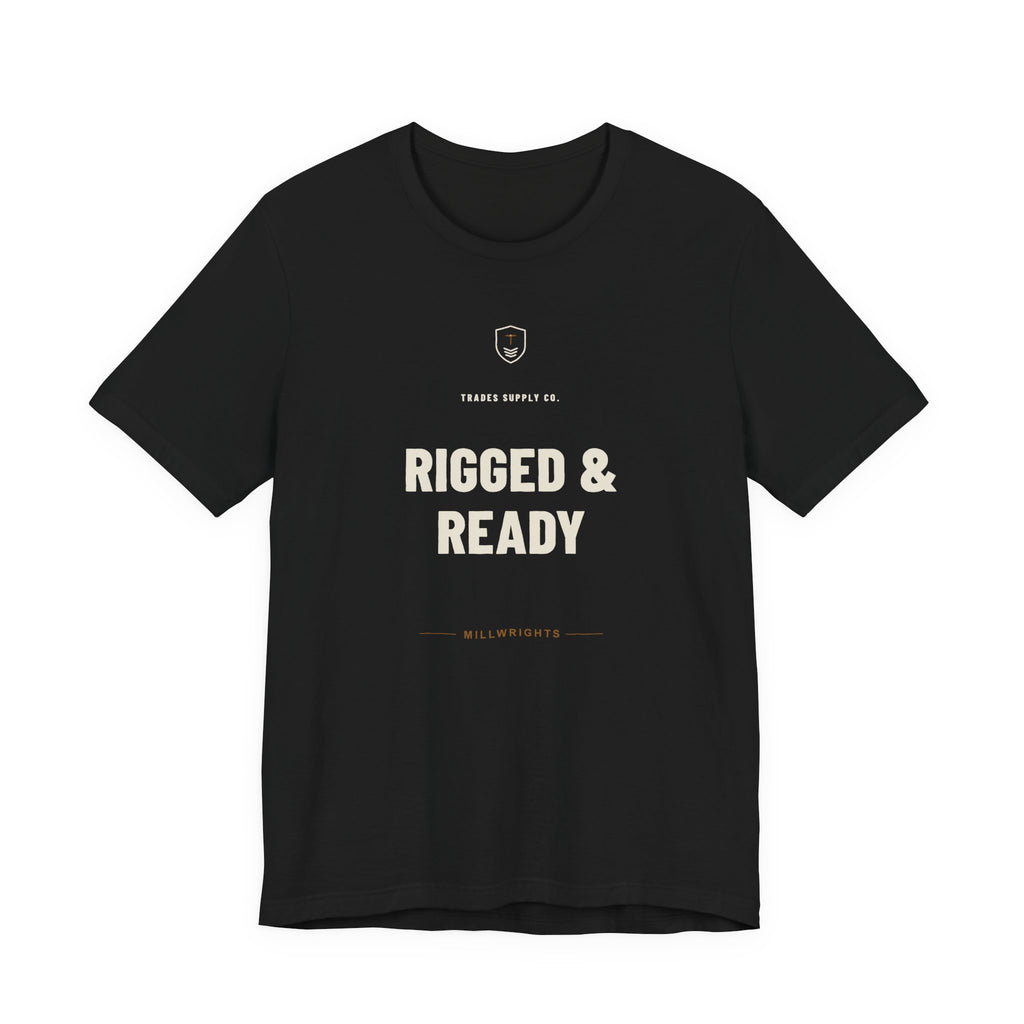 Rigged & Ready — Funny Millwright T-Shirt