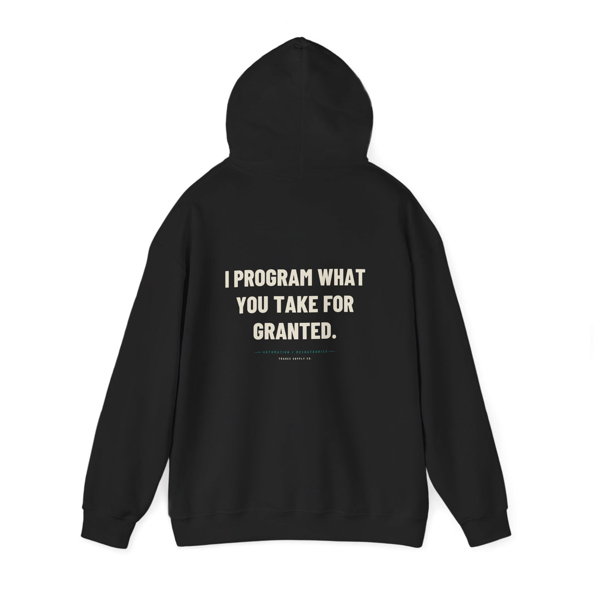 I Program What You Take For Granted — Funny Automation Tech Hoodie