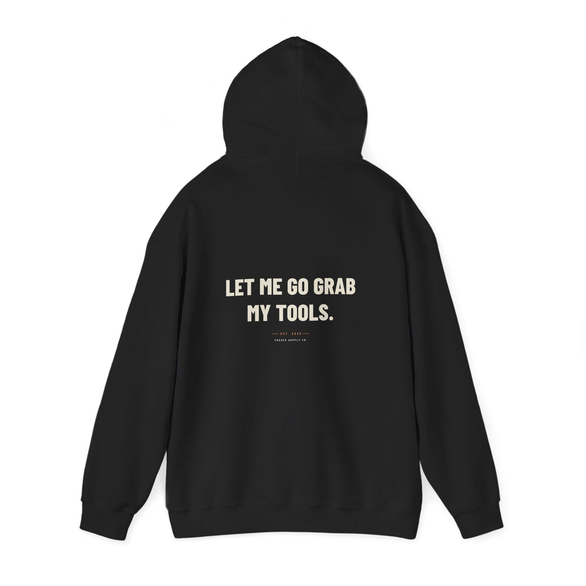 Let Me Go Grab My Tools — Funny Trades Hoodie