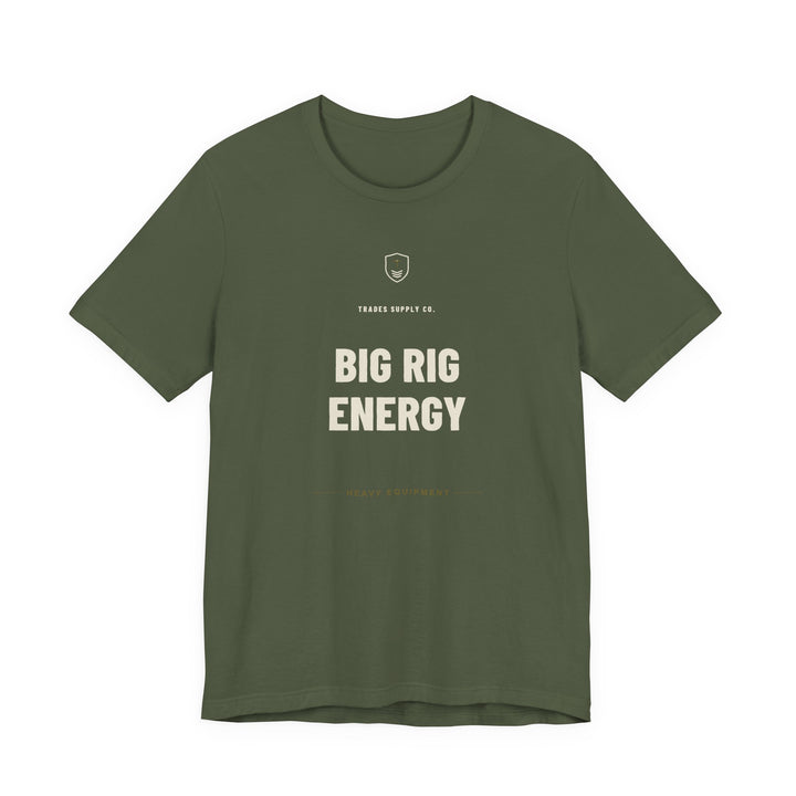 Big Rig Energy — Funny Heavy Equipment Operator T-Shirt — view 4